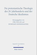 Die protestantische Theologie des 20. Jahrhunderts und der Deutsche Idealismus