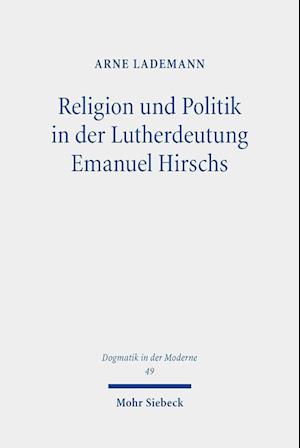 Religion und Politik in der Lutherdeutung Emanuel Hirschs