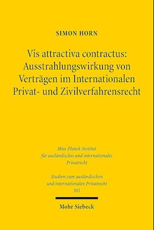 Vis attractiva contractus: Ausstrahlungswirkung von Vertragen im Internationalen Privat- und Zivilverfahrensrecht