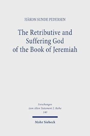 The Retributive and Suffering God of the Book of Jeremiah