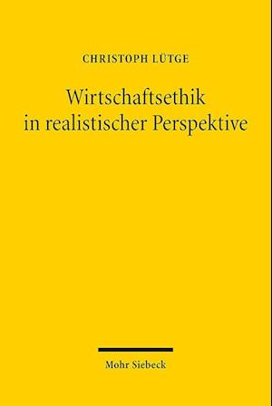 Wirtschaftsethik in realistischer Perspektive