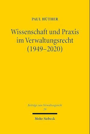 Wissenschaft und Praxis im Verwaltungsrecht (1949-2020)