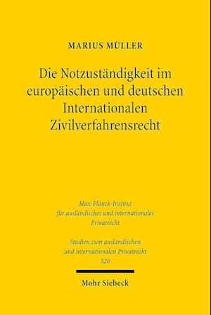 Die Notzuständigkeit im europäischen und deutschen Internationalen Zivilverfahrensrecht