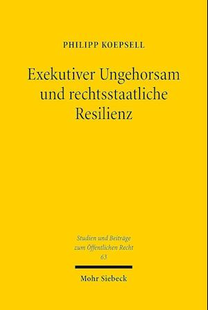 Exekutiver Ungehorsam und rechtsstaatliche Resilienz