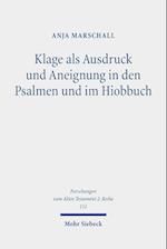 Klage als Ausdruck und Aneignung in den Psalmen und im Hiobbuch