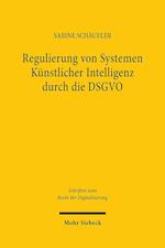 Regulierung von Systemen Künstlicher Intelligenz durch die DSGVO