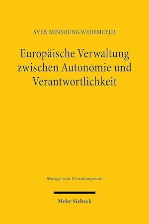 Europäische Verwaltung zwischen Autonomie und Verantwortlichkeit