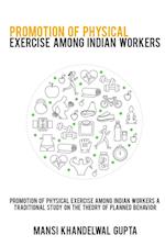 Promotion of physical exercise among Indian workers A traditional study on the theory of planned behavior 