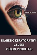 Diabetic keratopathy causes vision problems 