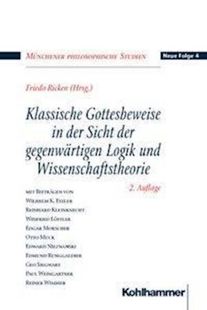 Klassische Gottesbeweise in der Sicht der gegenwärtigen Logik und Wissenschaftstheorie