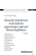 Klassische Gottesbeweise in der Sicht der gegenwärtigen Logik und Wissenschaftstheorie