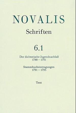 Der Dichterische Jugendnachlass (1788-1791) Und Stammbucheintragungen (1791-1793)