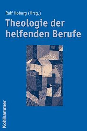 Theologie Der Helfenden Berufe