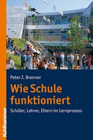 Brenner, P: Wie Schule funktioniert