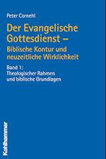 Der Evangelische Gottesdienst - Biblische Kontur Und Neuzeitliche Wirklichkeit