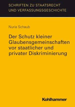 Der Schutz Kleiner Glaubensgemeinschaften VOR Staatlicher Und Privater Diskriminierung