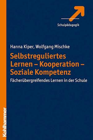 Selbstreguliertes Lernen - Kooperation - Soziale Kompetenz