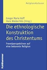 Die ethnologische Konstruktion des Christentums