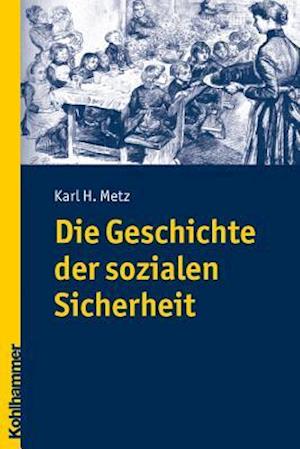 Metz, K: Geschichte der sozialen Sicherheit