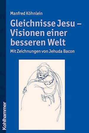 Gleichnisse Jesu - Visionen Einer Besseren Welt