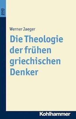 Die Theologie Der Fruhen Griechischen Denker