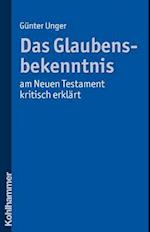 Das Glaubensbekenntnis - Am Neuen Testament Kritisch Erklart