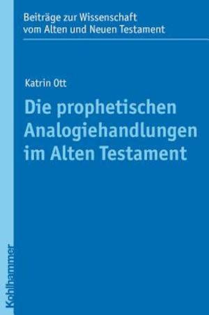 Ott, K: Die prophetischen Analogiehandlungen