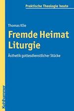 Fremde Heimat Liturgie