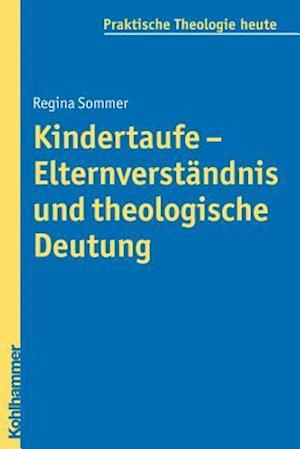 Kindertaufe - Elternverstandnis Und Theologische Deutung