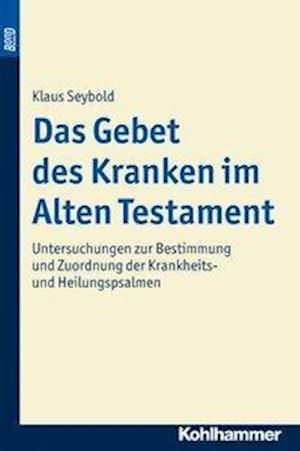 Das Gebet des Kranken im Alten Testament