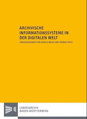 Archivische Informationssysteme in Der Digitalen Welt