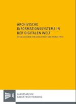 Archivische Informationssysteme in Der Digitalen Welt