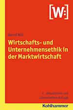 Wirtschafts- Und Unternehmensethik in Der Marktwirtschaft