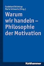 Warum Wir Handeln - Philosophie Der Motivation