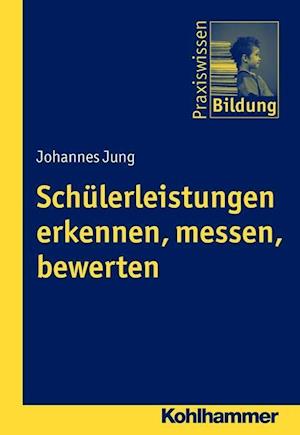 Jung, J: Schülerleistungen erkennen, messen, bewerten