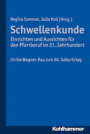 Schwellenkunde - Einsichten Und Aussichten Fur Den Pfarrberuf Im 21. Jahrhundert