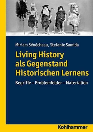 Living History ALS Gegenstand Historischen Lernens