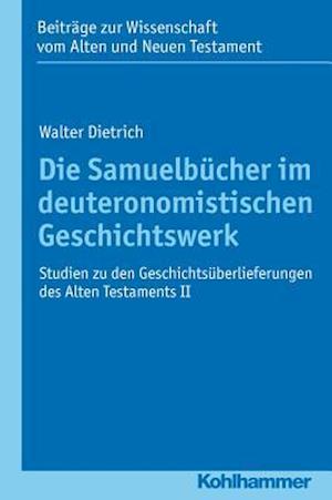 Die Samuelbucher Im Deuteronomistischen Geschichtswerk