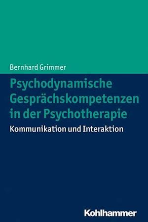 Psychodynamische Gesprachskompetenzen in Der Psychotherapie