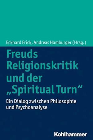 Freuds Religionskritik Und Der 'Spiritual Turn'