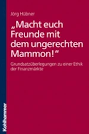 "Macht euch Freunde mit dem ungerechten Mammon!"