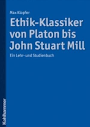 Ethik-Klassiker von Platon bis John Stuart Mill