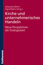 Kirche und unternehmerisches Handeln - neue Perspektiven der Dialogarbeit