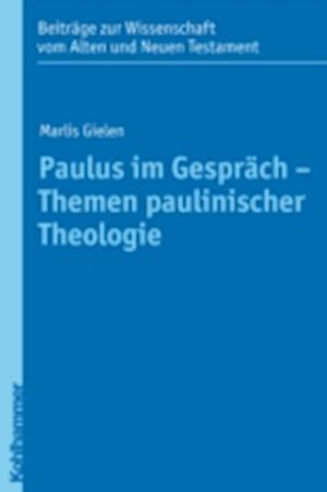 Paulus im Gespräch - Themen paulinischer Theologie