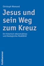 Jesus und sein Weg zum Kreuz