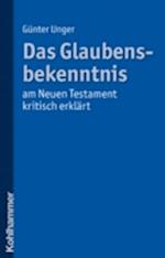 Das Glaubensbekenntnis - am Neuen Testament kritisch erklärt