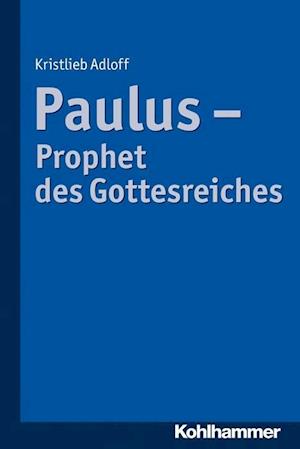 Paulus - Prophet Des Gottesreiches