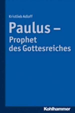 Paulus - Prophet des Gottesreiches