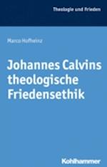 Johannes Calvins theologische Friedensethik