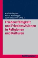 Friedensfähigkeit und Friedensvisionen in Religionen und Kulturen